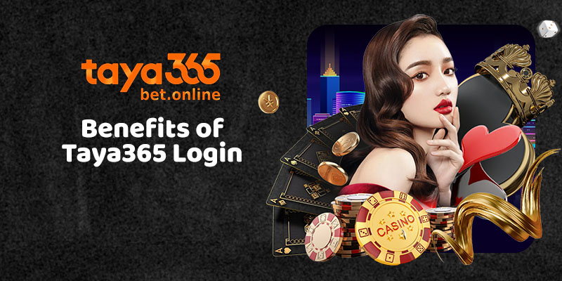 Benefits of Taya365 Login