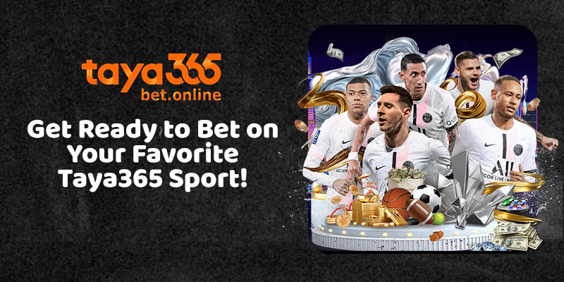 Get Ready to Bet on Your Favorite Taya365 Sport!