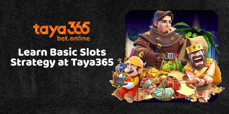 Learn Basic Slots Strategy at Taya365