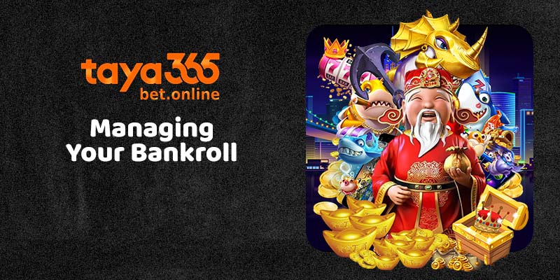 Managing your bankroll