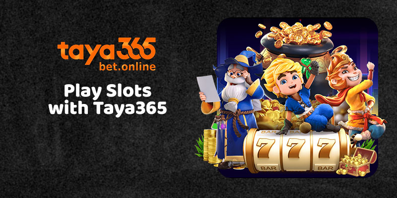 Play Slots with Taya365