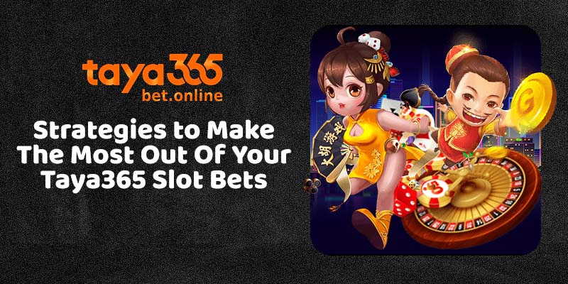 Strategies to Help You Win at Taya365 Slot